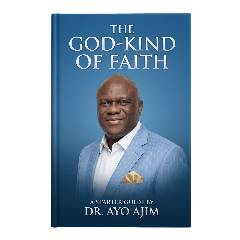 The God-Kind Of Faith — a starter teaching by Dr. Ayo Ajim